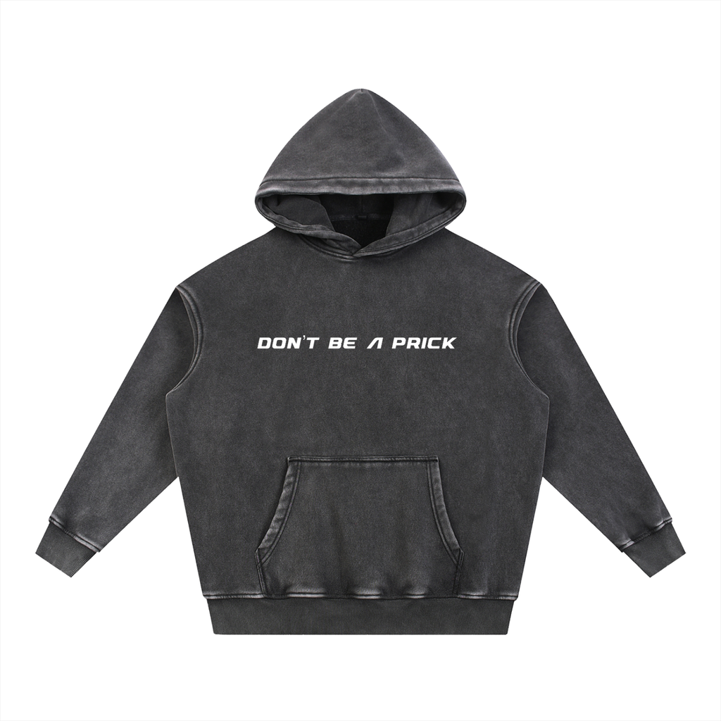 DON'T BE A PRICK - Longer Oversized Fit - Washed